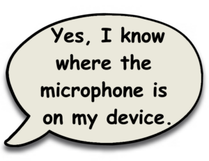 Yes, I know where the microphone is on my device